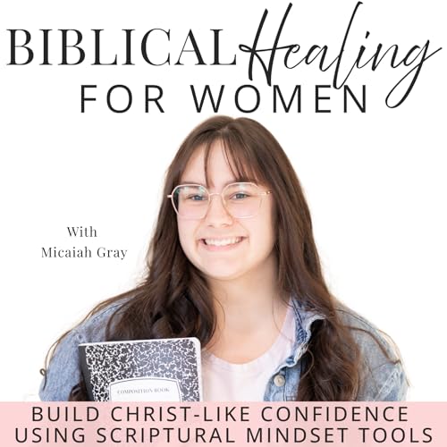 Biblical Healing | Confident, Healthy Relationships, Childhood Trauma, Self-Esteem, Social Anxiety, Guilt, Resentment by Micaiah Gray | Christian Life Coach Inner-Healing Mindset Work Emotional Regulation