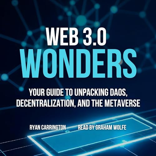 Web 3.0 Wonders: Your Guide to Unpacking DAOs, Decentralization, and the Metaverse