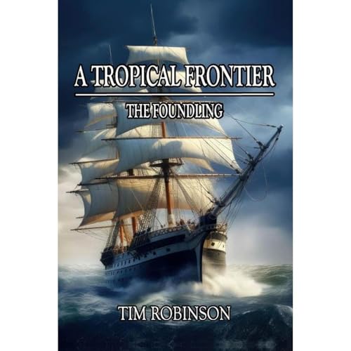 A Tropical Frontier: The Foundling by Tim Robinson