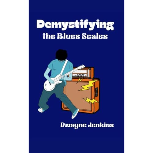 Demystifying the Blues Scales