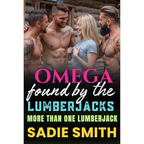 Omega Found by the Lumberjacks by Sadie Smith