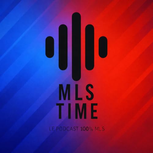 MLS TIME - Le Podcast 100% MLS by Neilime