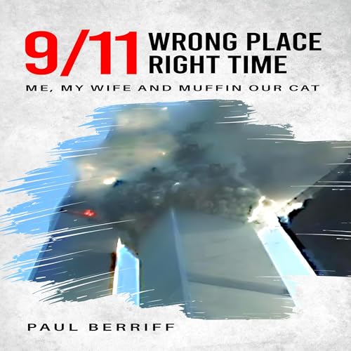 9/11 Wrong Place Right Time by Paul Berriff