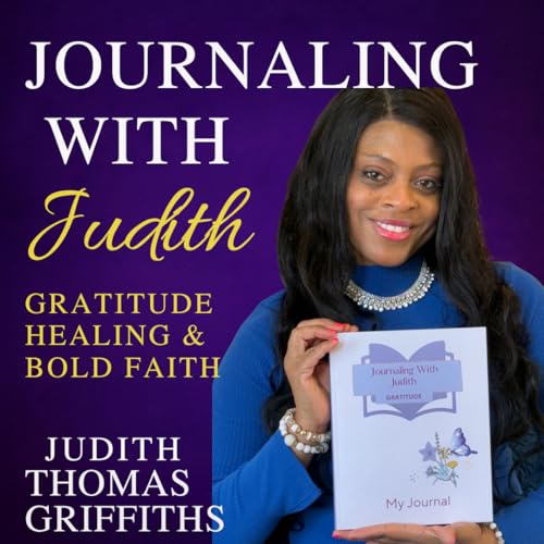 Journaling with Judith’s Gratitude Podcast by Judith Thomas-Griffiths life coach marriage coach speaker