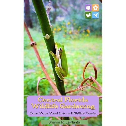 Central Florida Wildlife Gardening by Sharon LaPlante