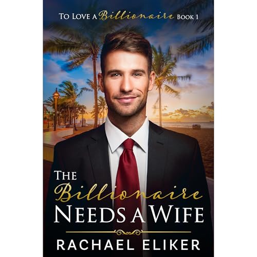 The Billionaire Needs a Wife