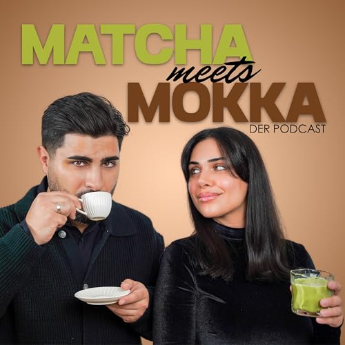 Matcha meets Mokka - Der Podcast | Dilara und Ajnur by Dilara und Ajnur
