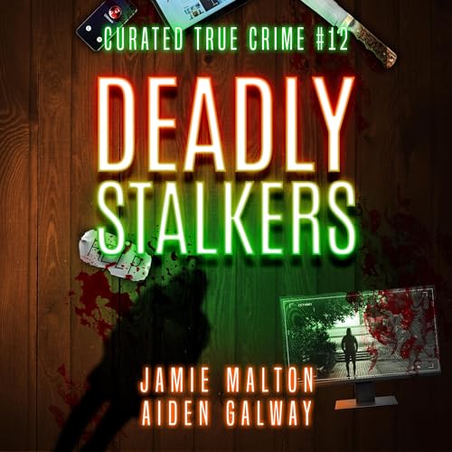 Curated True Crime #12: Deadly Stalkers