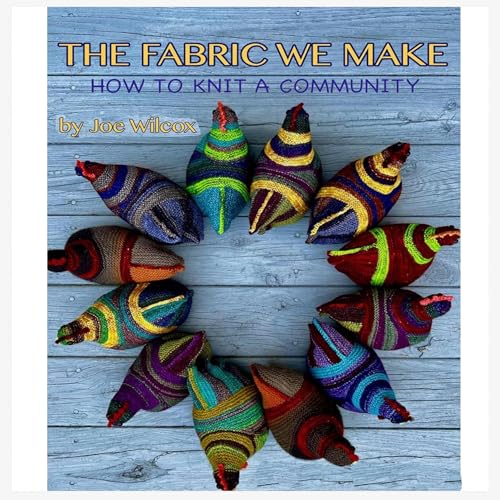 The Fabric We Make by Joe Wilcox