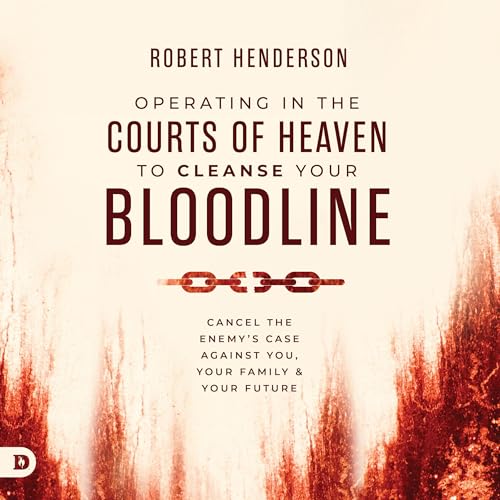 Operating in the Courts of Heaven to Cleanse Your Bloodline