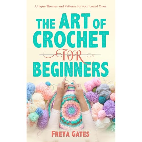The Art of Crochet for Beginners