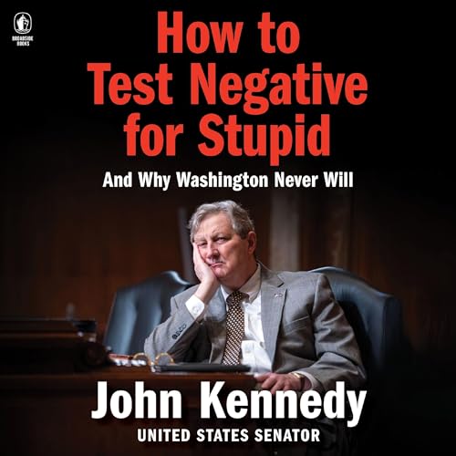 How to Test Negative for Stupid by John Kennedy