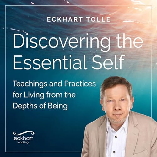 Discovering the Essential Self by Eckhart Tolle