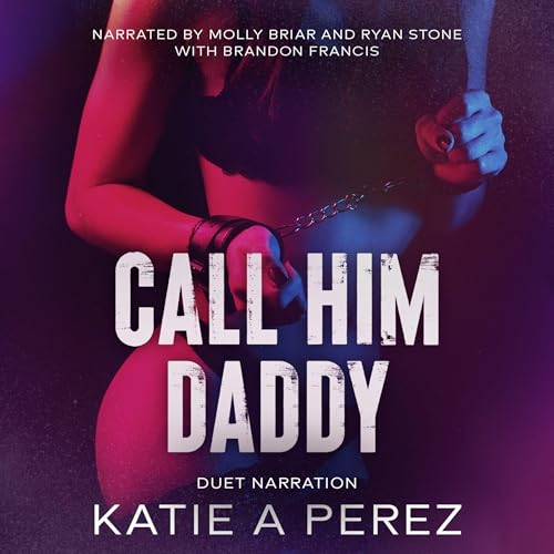 Call Him Daddy by Katie A Perez