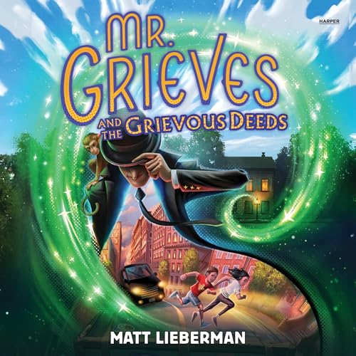Mr. Grieves and the Grievous Deeds by Matt Lieberman
