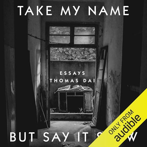 Take My Name but Say It Slow by Thomas Dai