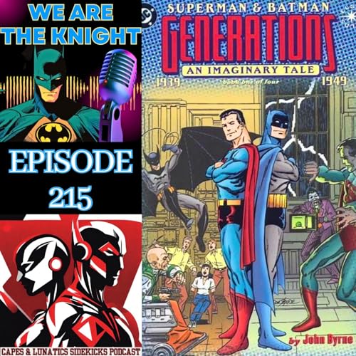 We Are The Knight Ep #215: Superman & Batman - Generations by Unknown