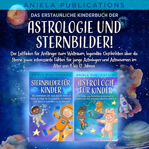 Das erstaunliche Kinderbuch der Astrologie & Sternbilder! [The Amazing Children's Book of Astrology & Constellations!]