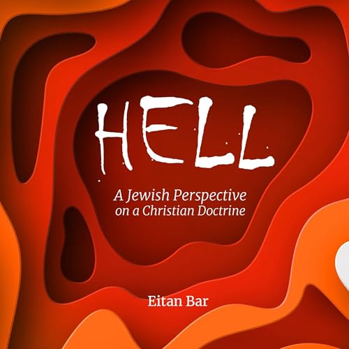 Hell: A Jewish Perspective on a Christian Doctrine (Dr. Bar's Top Trending)