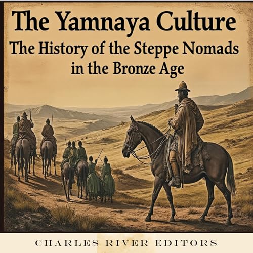 The Yamnaya Culture by Charles River Editors