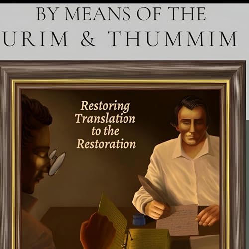 By Means of the Urim & Thummim by James W. Lucas