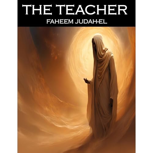 The Teacher by Faheem Judah-El D.D. D.M.