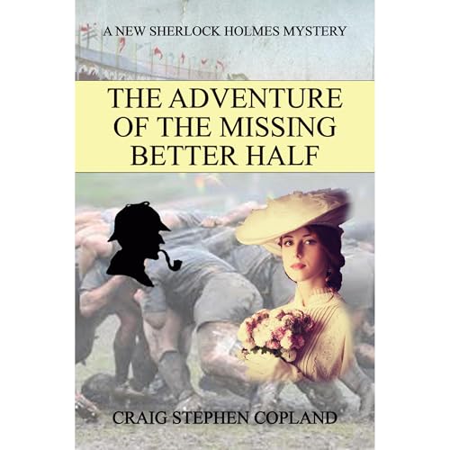 The Adventure of the Missing Better Half by Craig Stephen Copland