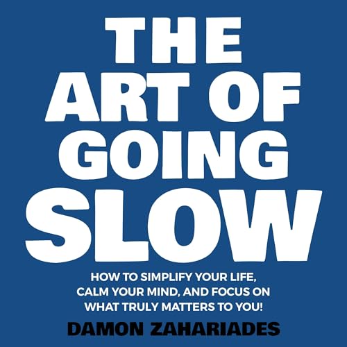 The Art of Going Slow