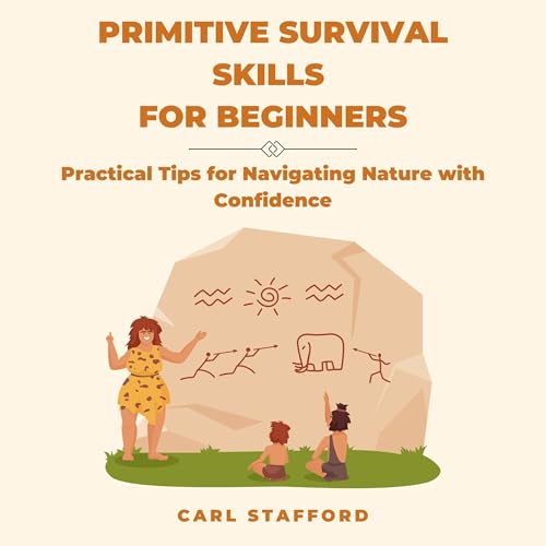 Primitive Survival Skills for Beginners