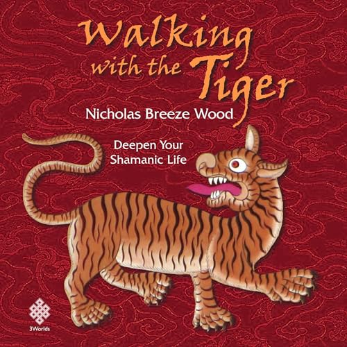Walking with the Tiger by Nicholas Breeze Wood