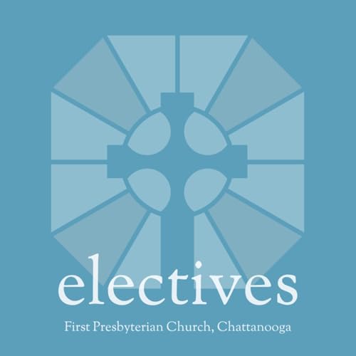 Electives | First Presbyterian Church, Chattanooga