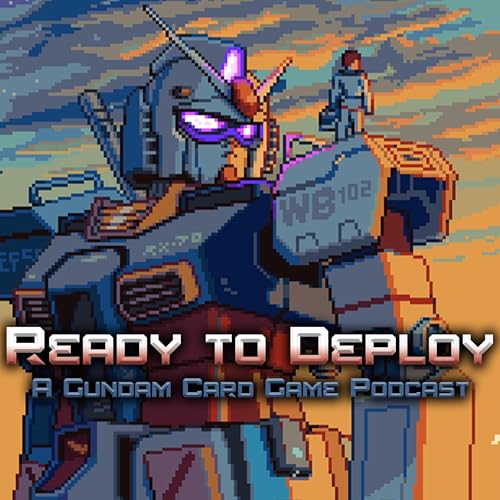 Ready to Deploy: A Gundam Card Game Podcast by Main Phase TCG