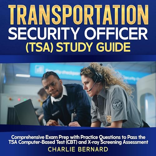 Transportation Security Officer (TSA) Study Guide by Charlie Bernard