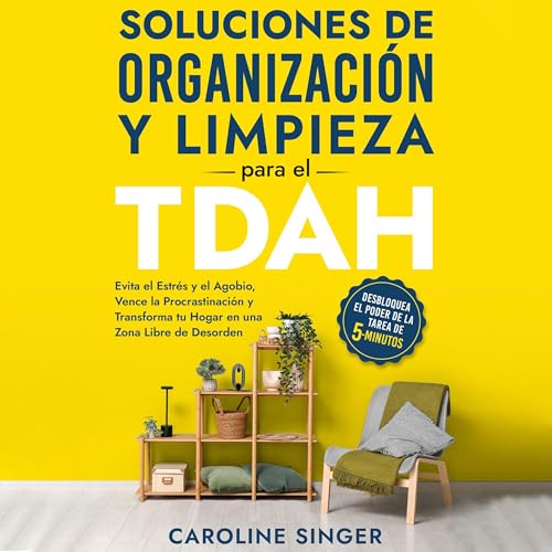 Soluciones de Organización y Limpieza para el TDAH [Organization and Cleaning Solutions for ADHD]