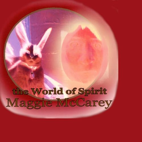 The World of Spirit by Maggie McCarey