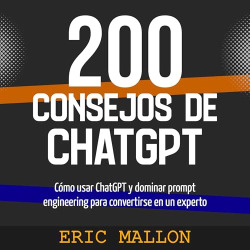200 consejos de ChatGPT [200 ChatGPT Tips]