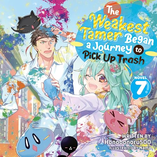 The Weakest Tamer Began a Journey to Pick Up Trash (Light Novel) Vol. 7