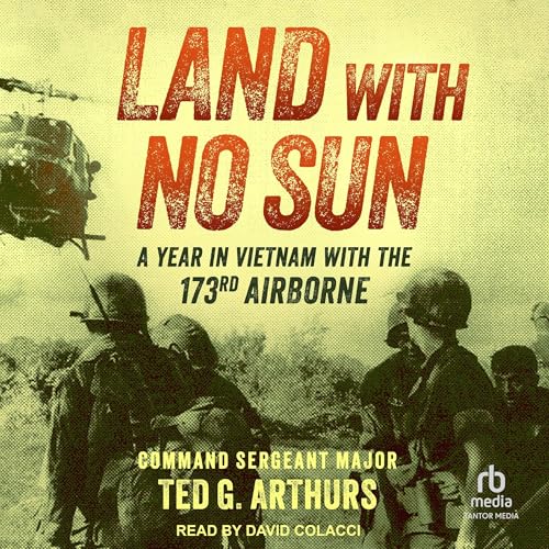 Land with No Sun by Command Sergeant Major Ted G. Arthurs