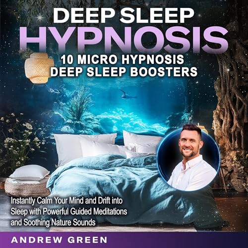 10 Micro Hypnosis Deep Sleep Boosters by Andrew Green