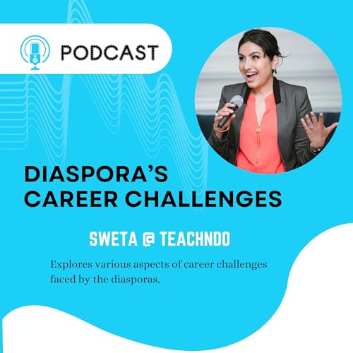 Diaspora's Career Challenges by Sweta Regmi | Award-winning Career Strategist | Speaker | CEO @ Teachndo