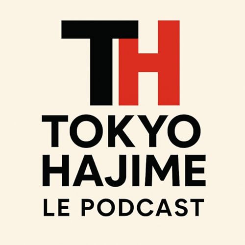 Tokyo Hajime le Podcast by Tokyo Hajime