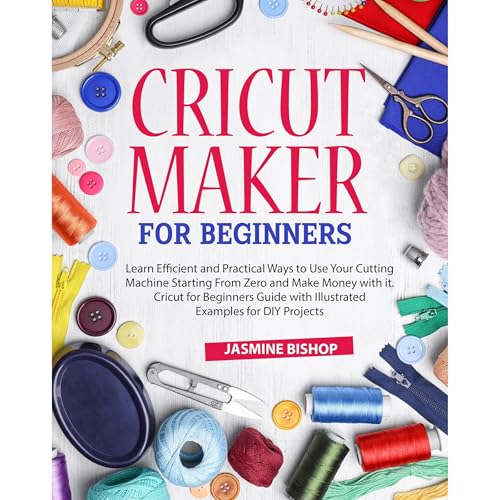 Cricut Maker for Beginners by Jasmine Bishop