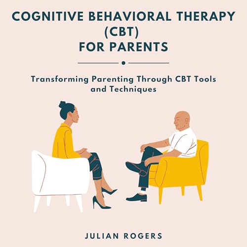 Cognitive Behavioral Therapy (CBT) for Parents