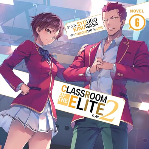 Classroom of the Elite: Year 2 (Light Novel), Vol. 6 by Syougo Kinugasa