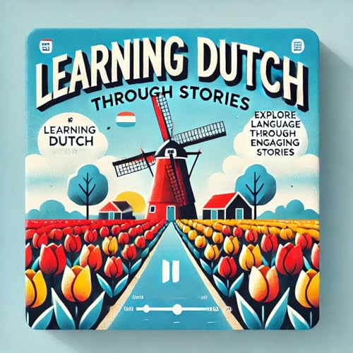 Learning Dutch through stories - Nederlands voor Beginners – Verhalen voor A1 by Huseyin Caglar