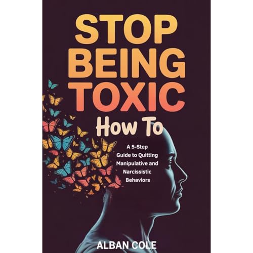 How To Stop Being Toxic