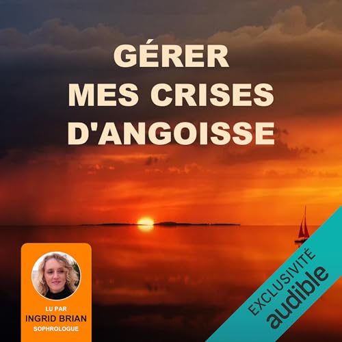 Gérer mes crises d’angoisse by Ingrid Brian