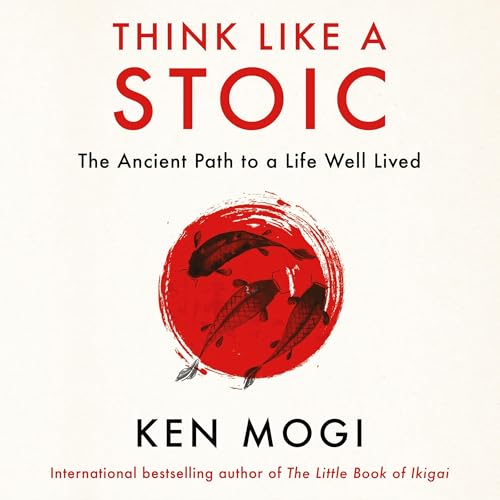 Think Like a Stoic by Ken Mogi