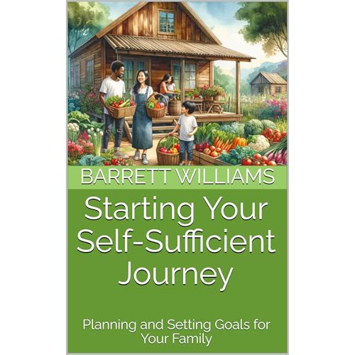 Starting Your Self-Sufficient Journey by Barrett Williams