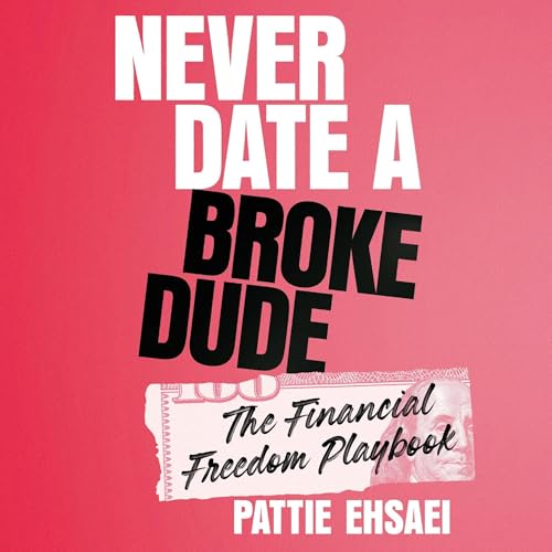 Never Date a Broke Dude by Pattie Ehsaei